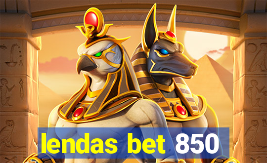 lendas bet 850